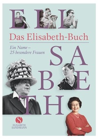 Enlarge image Cover: Das Elisabeth-Buch - Elisabeth Sandmann Verlag