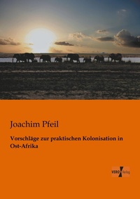 Abbildung von: Vorschlaege zur praktischen Kolonisation in Ost-Afrika - Vero Verlag