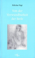 Cover: Von der Verwundbarkeit der Seele - Amthor Verlag