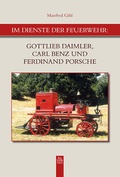 Cover: Im Dienste der Feuerwehr: Gottlieb Daimler, Carl Benz und Ferdinand Porsche - Sutton