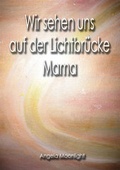 Cover: Wir sehen uns auf der Lichtbr&uuml;cke, Mama - Hierophant Verlag