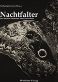 Cover: Nachtfalter und andere Kreaturen der Dunkelheit - WortKuss Verlag