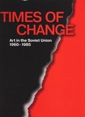 Cover: Times of Change - Art in the Soviet Union 1960-1985 - Palace Editions
