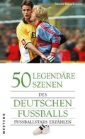 Cover: 50 legend&auml;re Szenen des deutschen Fu&szlig;balls - Westend