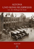 Cover: Altona und seine Feuerwehr von den Anf&auml;ngen bis heute - Sutton