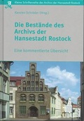 Cover: Die Best&auml;nde des Archivs der Hansestadt Rostock - Redieck & Schade GbR