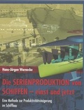 Cover: Die Serienproduktion von Schiffen- einst und jetzt - Redieck & Schade GbR