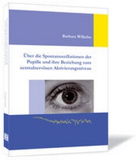 Abbildung von: Über die Spontanoszillation der Pupille und ihre Beziehung zum zentralnervösen Aktivierungsniveau - Steinbeis-Edition