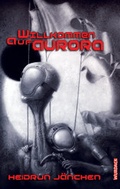 Cover: Willkommen auf Aurora - Wurdack Verlag