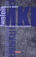 Cover: Die letzten Tage der Ewigkeit - Wurdack Verlag