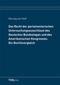 Cover: Das Recht der parlamentarischen Untersuchungsaussch&uuml;sse des Deutschen Bundestages und des Amerikanischen Kongresses - TUDpress