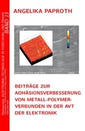 Cover: Beitr&auml;ge zur Adh&auml;sionsverbesserung von Metall-Polymer-Verbunden in der Aufbau- und Verbindungstechnik der Elektronik - Detert, M