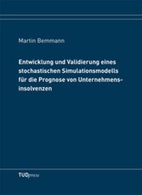 Abbildung von: Entwicklung und Validierung eines stochastischen Simulationsmodells für die Prognose von Unternehmensinsolvenzen - TUDpress Verlag der Wissenschaften Dresden