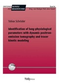 Cover: Identification of lung-physiological parameters with dynamic positron-emission tomography and tracer kinetic modeling - TUDpress Verlag der Wissenschaften Dresden