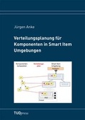 Cover: Verteilungsplanung f&uuml;r Komponenten in Smart Item Umgebungen - TUDpress Verlag der Wissenschaften Dresden