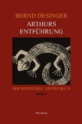Cover: Arthurs Entf&uuml;hrung - Der Doppelweg. Erstes Buch - Wiesenburg