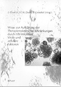 Cover: Wege zur Aufkl&auml;rung der Therapieresistenz bei Erkrankungen durch HIV-Infektion: Virale und zellul&auml;re Faktoren - Pabst Science Publishers