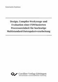 Abbildung von: Design, Compiler-Werkzeuge und Evaluation einer FSM-basierten Prozessoreinheit für hochratige Multistandard-Datenpaketverarbeitung - Cuvillier Verlag