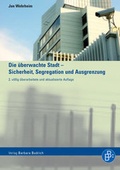 Cover: Die &uuml;berwachte Stadt - Sicherheit, Segregation und Ausgrenzung - Verlag Barbara Budrich