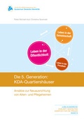 Cover: Die f&uuml;nfte Generation: KDA-Quartiersh&auml;user - Kuratorium Dt. Altershilfe Wilhelmine-L&uuml;bke-Stift.