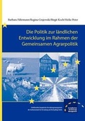 Cover: Die Politik zur l&auml;ndlichen Entwicklung im Rahmen der Gemeinsamen Agrarpolitik - Hochschule f&uuml;r Wirtschaft und Recht Berlin