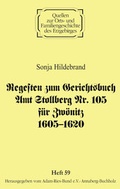 Cover: Regesten zum Gerichtsbuch Amt Stollberg Nr. 105 f&uuml;r Zw&ouml;nitz 1605-1620 - Adam-Ries-Bund