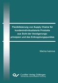 Cover: Flexibilisierung von Supply Chains f&uuml;r kundenindividualisierte Produkte aus Sicht der Verz&ouml;gerungsprinzipien und des Entkopplungspunktes - Cuvillier Verlag