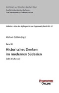 Cover: Geschichtsdenken der Kulturen. Eine kommentierte Dokumentation / S&uuml;dasien - von den Anf&auml;ngen bis zur Gegenwart. Historisches Denken im modernen S&uuml;dasien - Humanities Online