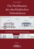 Cover: Die Hochbauten der oberf&auml;nkischen Nebenbahnen - Resch, M