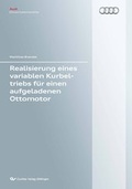 Cover: Realisierung eines variablen Kurbeltriebs f&uuml;r einen aufgeladenen Ottomotor - Cuvillier Verlag