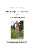 Cover: Eine K&ouml;nigin von D&auml;nemark und die Stadt des Gl&uuml;ckes - Schmitz, Manfred G