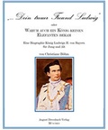 Cover: "Dein treuer Freund Ludwig" oder Warum auch ein K&ouml;nig keinen Elefanten bekam! - August Dreesbach Verlag