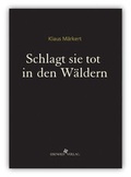 Cover: Schlagt sie tot in den W&auml;ldern - Eisenhut Verlag