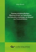 Cover: Eignung polyphenolhaltiger Pflanzenextrakte zur Substitution von Schwefelverbindungen am Beispiel von Trockenfr&uuml;chten - Cuvillier Verlag
