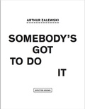 Cover: Somebody's got to do it - Spector Books