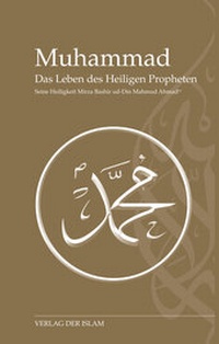 Abbildung von: Muhammad - Das Leben des Heiligen Propheten - Verlag Der Islam
