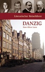Cover: Literarischer Reiseführer Danzig - Deutsches Kulturforum östliches Europa