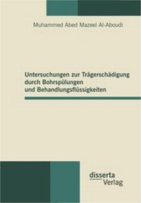 Abbildung von: Untersuchungen zur Trägerschädigung durch Bohrspülungen und Behandlungsflüssigkeiten - Disserta Verlag