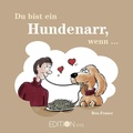 Cover: Du bist ein Hundenarr, wenn ... - Edition XXL