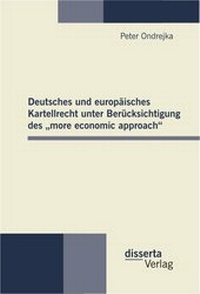 Abbildung von: Deutsches und europäisches Kartellrecht unter Berücksichtigung des "more economic approach" - disserta Verlag