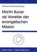 Cover: Martin Bucer als Vorreiter der Mission - Verlag f&uuml;r Kultur und Wissenschaft