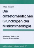 Cover: Die alttestamentlichen Grundlagen der Missionstheologie - Verlag f&uuml;r Kultur und Wissenschaft