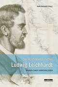 Cover: Der Australienforscher Ludwig Leichhardt - BeBra Wissenschaft