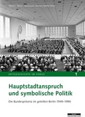 Cover: Hauptstadtanspruch und symbolische Politik - BeBra Wissenschaft