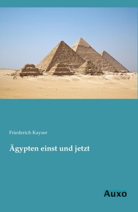Abbildung von: Ägypten einst und jetzt - Auxo Verlag