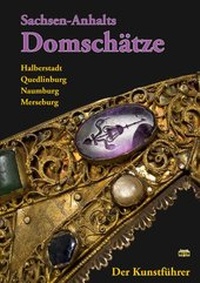 Abbildung von: Sachsen-Anhalts Domschätze - Der Kunstführer - Schmidt-Buch-Vlg