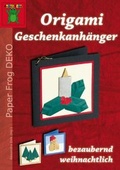 Cover: Origami Geschenkanh&auml;nger - bezaubernd weihnachtlich - Q-Verlag Berlin