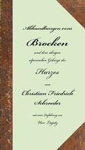 Cover: Abhandlungen vom Brocken und dem &uuml;brigen alpinischen Geb&uuml;rge des Harzes - Schmidt-Buch-Vlg