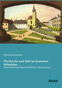Enlarge image Cover: Pfarrkirche und Stift im deutschen Mittelalter - Auxo Verlag