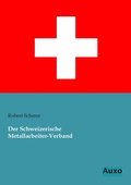 Cover: Der Schweizerische Metallarbeiter-Verband - Auxo Verlag